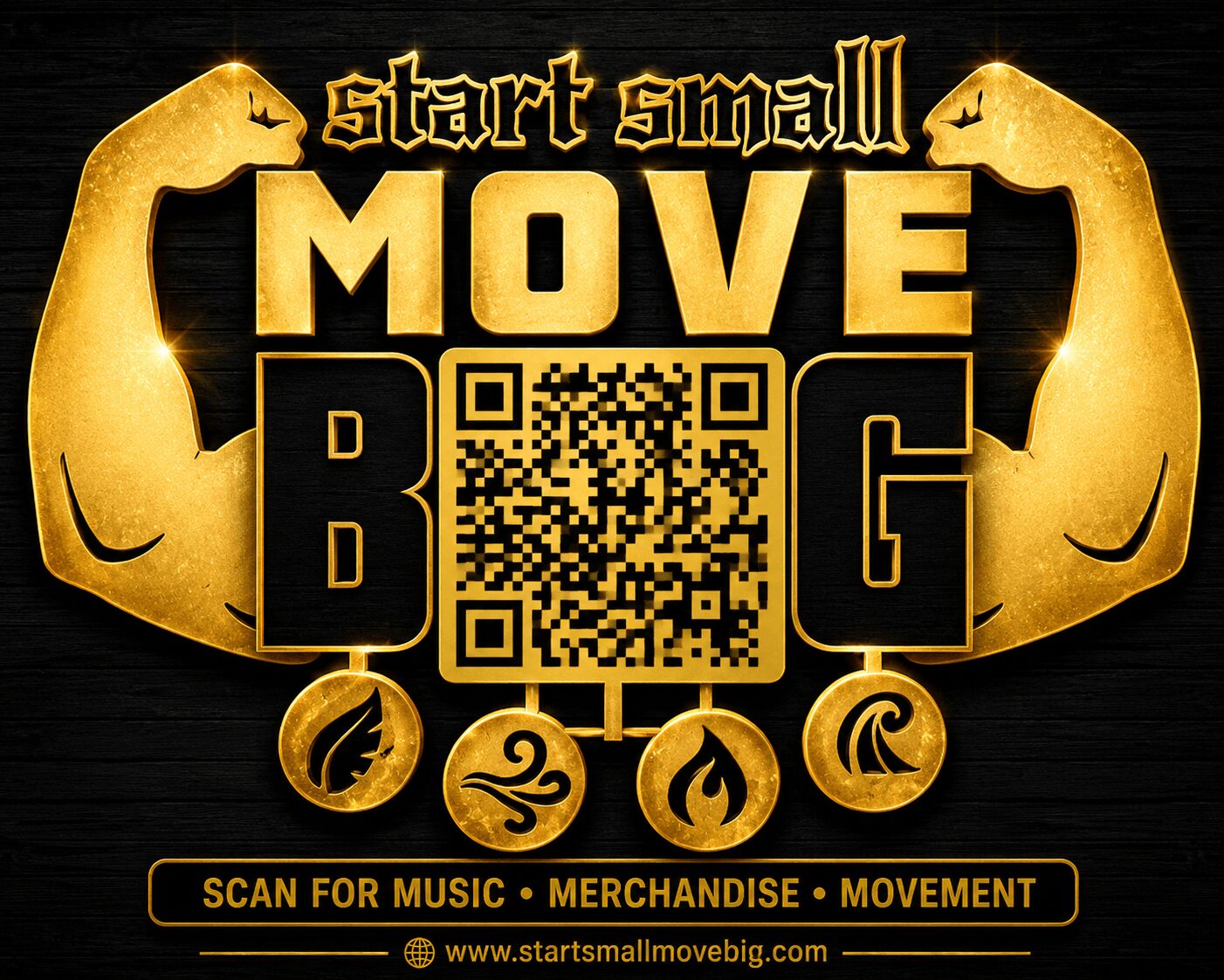 Golden muscular arms with text 'start small MOVE BIG' and a QR code in the center, promoting music, merchandise, and movement.