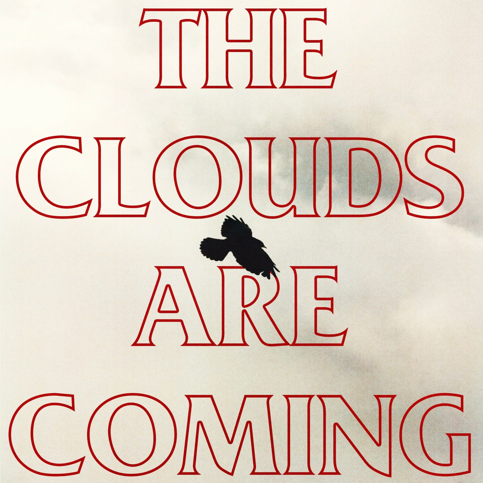 Text reading 'The Clouds Are Coming' with a small black bird silhouette in the center.