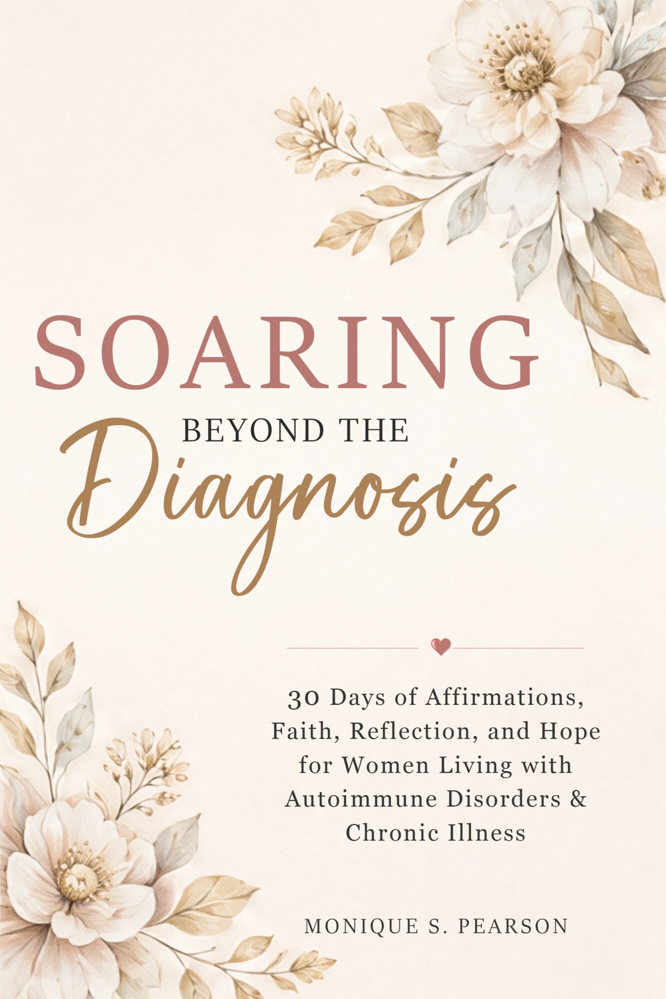 Book cover with floral design and title 'Soaring Beyond the Diagnosis' about affirmations and hope for women with chronic illness.